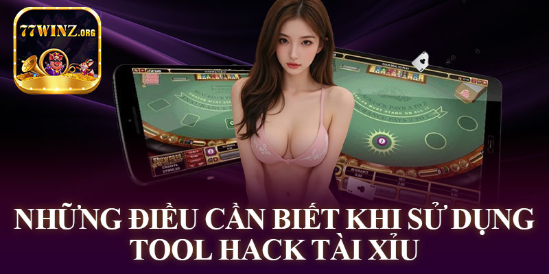 Những Điều Cần Biết Khi Sử Dụng Tool Hack Tài Xỉu